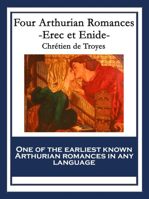 Chretien de Troyes - Four Arthurian Romances, E-bok