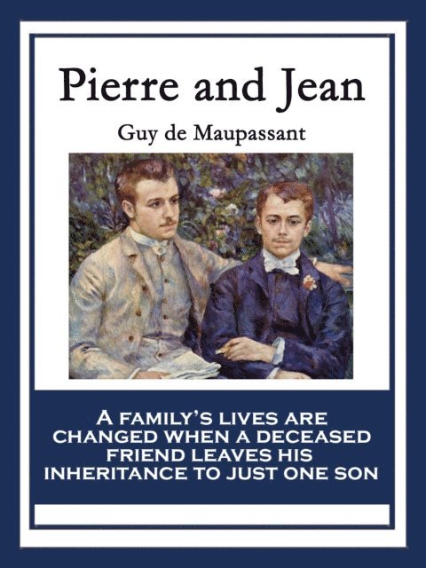Guy de Maupassant - Pierre and Jean, E-bok