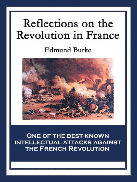Edmund Burke - Reflections on the Revolution in France, E-bok