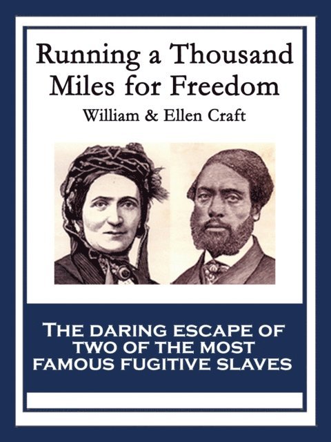 Ellen Craft, William Craft - Running a Thousand Miles for Freedom, E-bok
