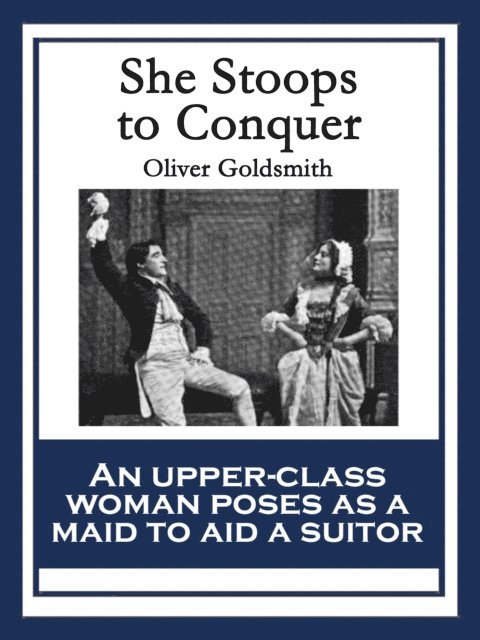 Oliver Goldsmith - She Stoops to Conquer, E-bok