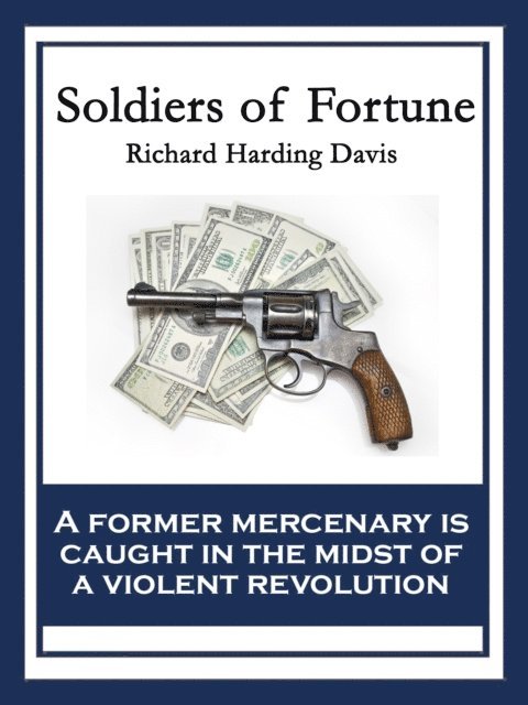 Richard Harding Davis - Soldiers of Fortune, E-bok