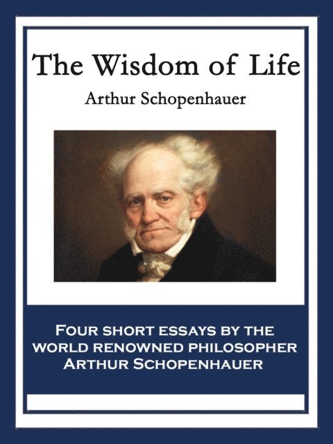 Arthur Schopenhauer - Wisdom of Life, E-bok