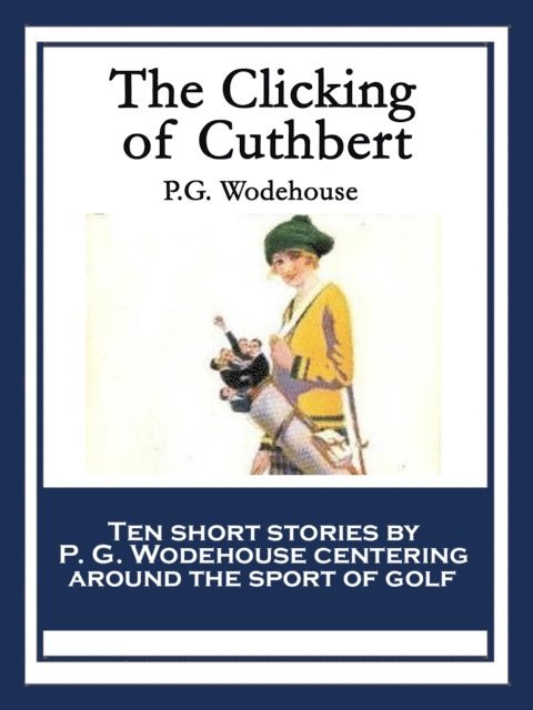 P.G. Wodehouse - Clicking of Cuthbert, E-bok