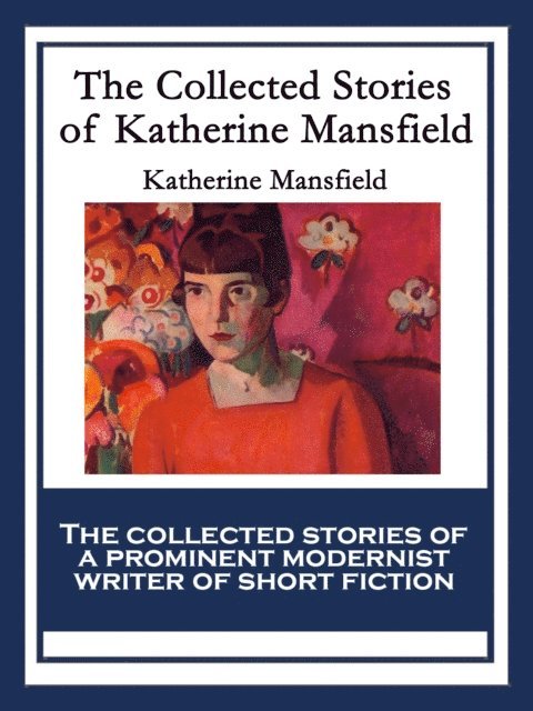 Katherine Mansfield - Collected Stories of Katherine Mansfield, E-bok