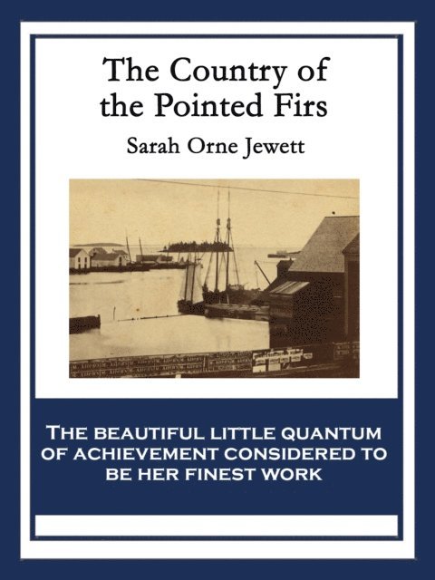 Sarah Orne Jewett - Country of the Pointed Firs, E-bok