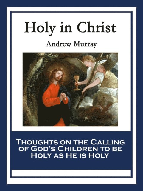 Andrew Murray - Holy in Christ, E-bok