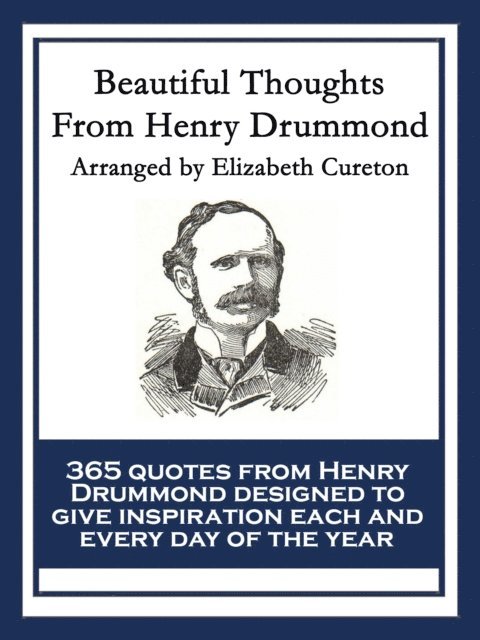 Henry Drummond - Beautiful Thoughts From Henry Drummond, E-bok