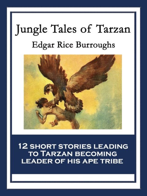 Edgar Rice Burroughs - Jungle Tales of Tarzan, E-bok