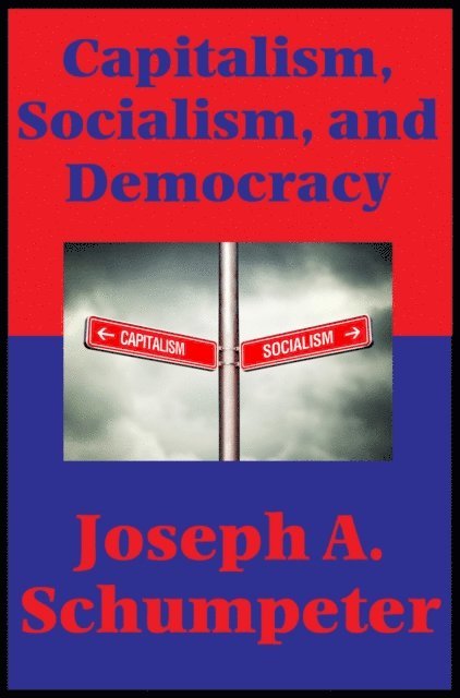 Joseph A. Schumpeter - Capitalism, Socialism, and Democracy (Second Edition Text) (Impact Books), E-bok