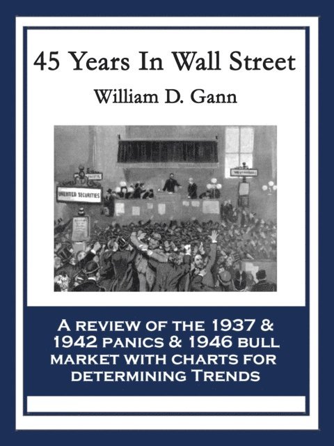 William D. Gann - 45 Years in Wall Street, E-bok