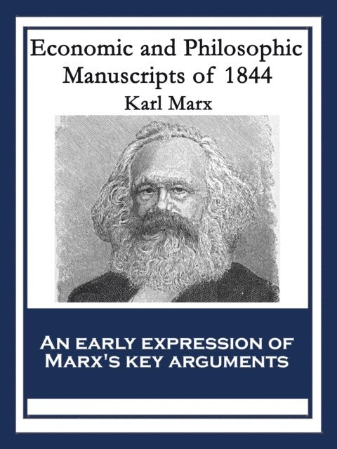 Karl Marx - Economic and Philosophic Manuscripts of 1844, E-bok