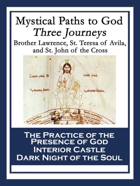 St. John of the Cross, Brother Lawrence, Saint Teresa of Avila - Mystical Paths to God: Three Journeys, E-bok