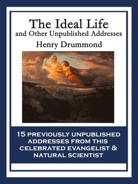 Henry Drummond - Ideal Life and Other Unpublished Addresses, E-bok