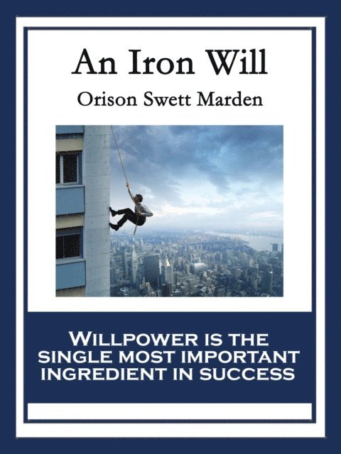 Orison Swett Marden - Iron Will, E-bok