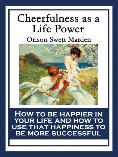 Orison Swett Marden - Cheerfulness as a Life Power, E-bok