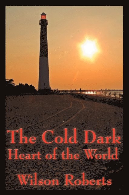 Wilson Roberts - Cold Dark Heart of the World, E-bok