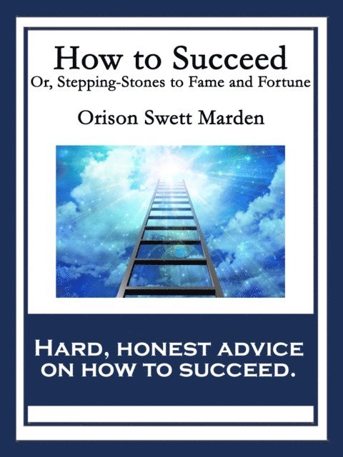 Orison Swett Marden - How to Succeed, E-bok