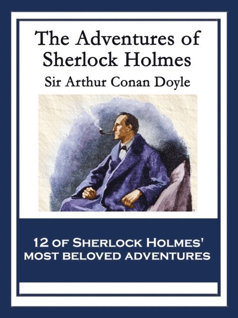 Sir Arthur Conan Doyle - Adventures of Sherlock Holmes, E-bok
