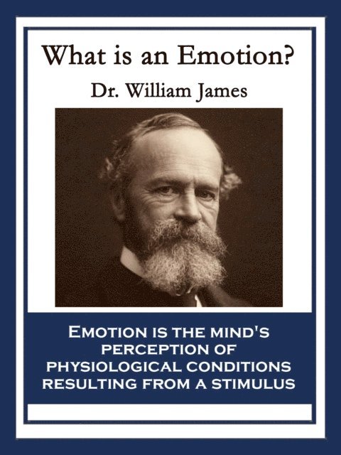 Dr. William James - What Is an Emotion?, E-bok