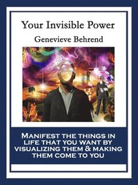 Your Invisible Power and How to Use It