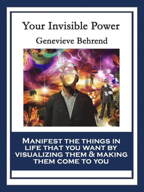 Genevieve Behrend - Your Invisible Power and How to Use It, E-bok