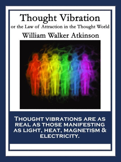 William Walker Atkinson - Thought Vibration, E-bok