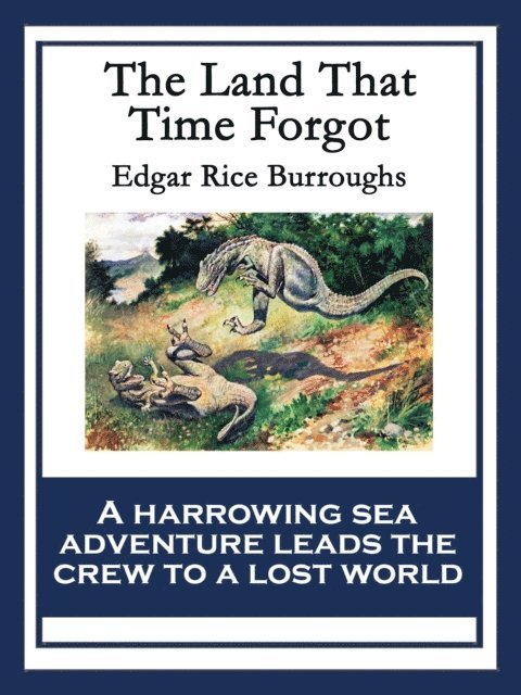 Edgar Rice Burroughs - Land That Time Forgot, E-bok