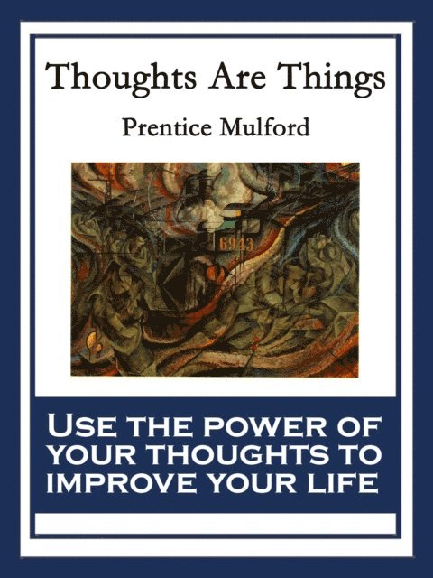 Prentice Mulford - Thoughts Are Things, E-bok
