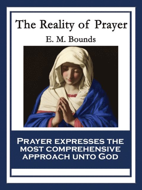 E. M. Bounds - Reality of Prayer, E-bok