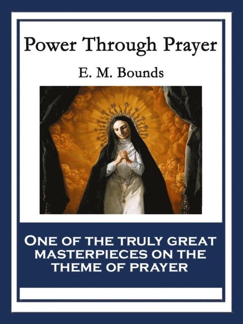E. M. Bounds - Power Through Prayer, E-bok