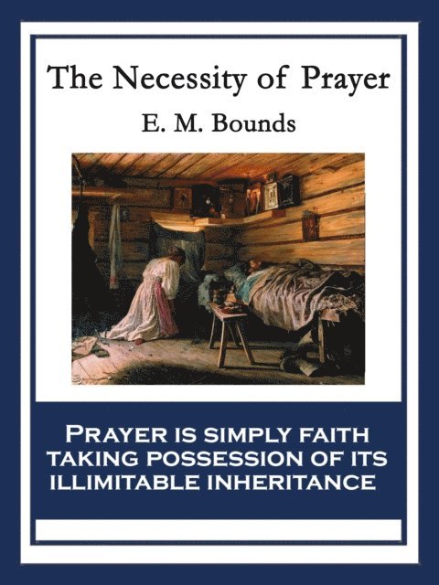 E. M. Bounds - Necessity of Prayer, E-bok