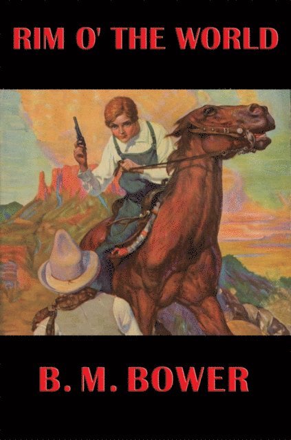 B. M. Bower - Rim o' the World, E-bok
