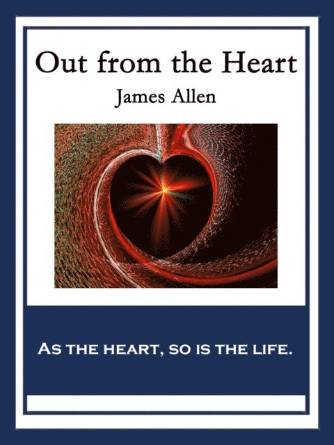 James Allen - Out from the Heart, E-bok