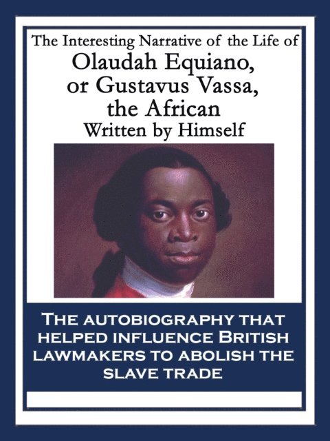 Olaudah Equiano - Interesting Narrative of the Life of Olaudah Equiano, or Gustavus Vassa, the African, E-bok