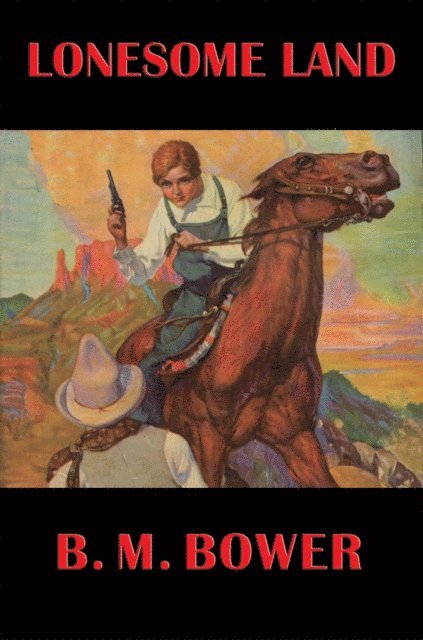 B. M. Bower - Lonesome Land, E-bok