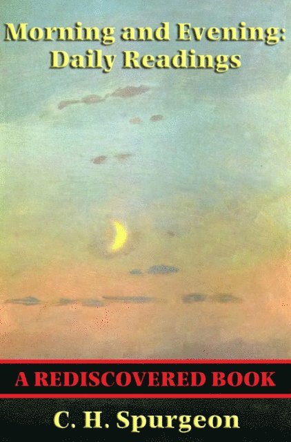 C. H. Spurgeon - Morning and Evening (Rediscovered Books), E-bok