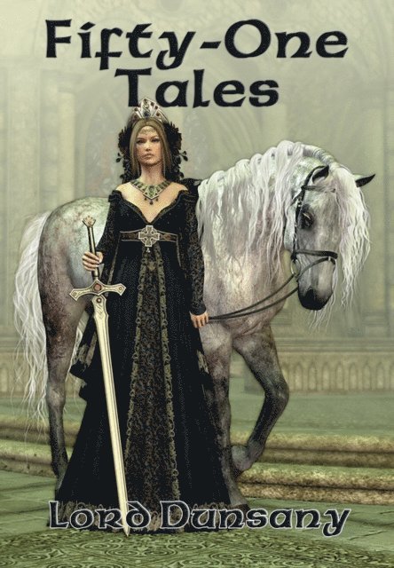 Lord Dunsany - Fifty-One Tales, E-bok