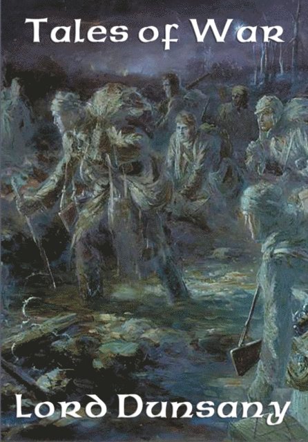 Lord Dunsany - Tales of War, E-bok