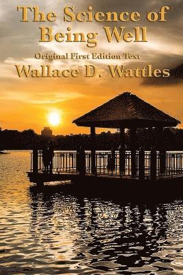 Wallace D Wattles - Science of Being Well, Häftad