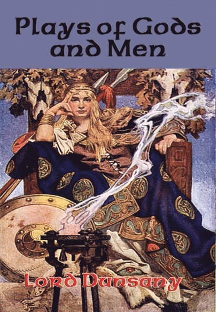 Lord Dunsany - Plays of Gods and Men, E-bok