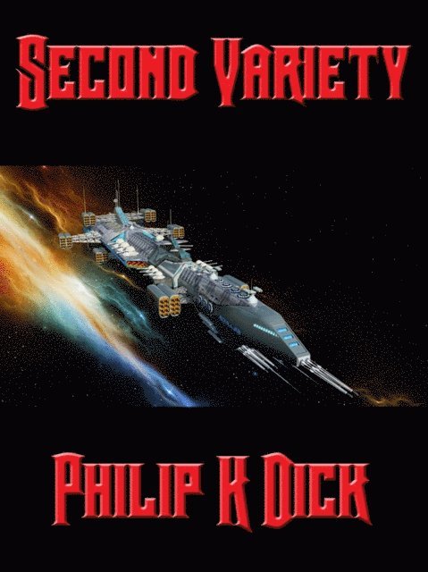 Philip K. Dick - Second Variety, E-bok