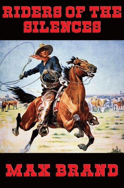 Max Brand - Riders of the Silences, E-bok