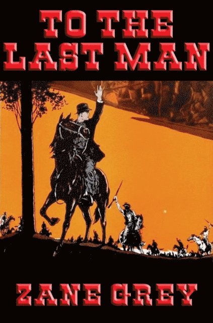Zane Grey - To the Last Man, E-bok