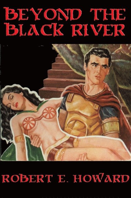 Robert E. Howard - Beyond the Black River, E-bok