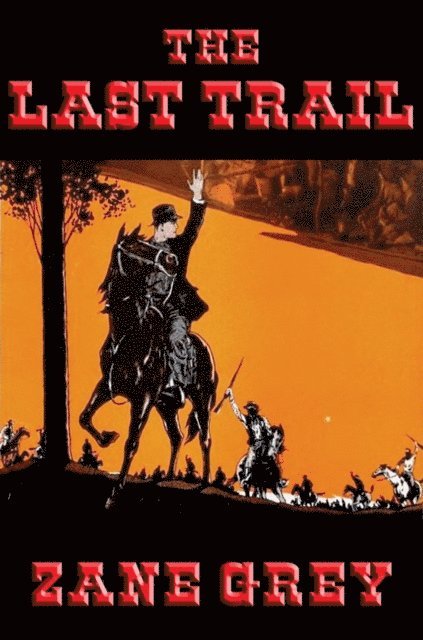 Zane Grey - Last Trail, E-bok