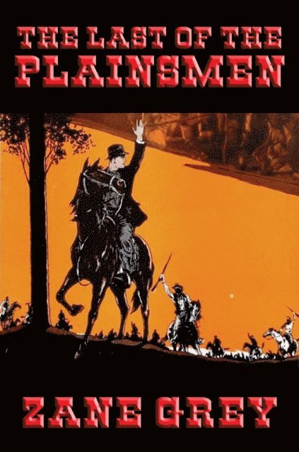 Zane Grey - Last of the Plainsmen, E-bok