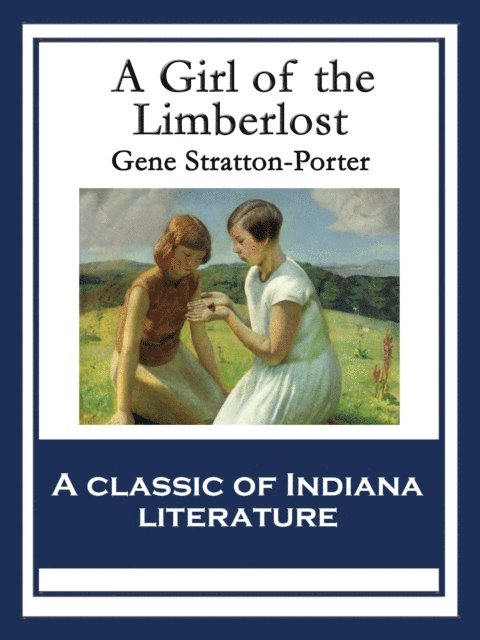Gene Stratton-Porter - Girl of the Limberlost, E-bok