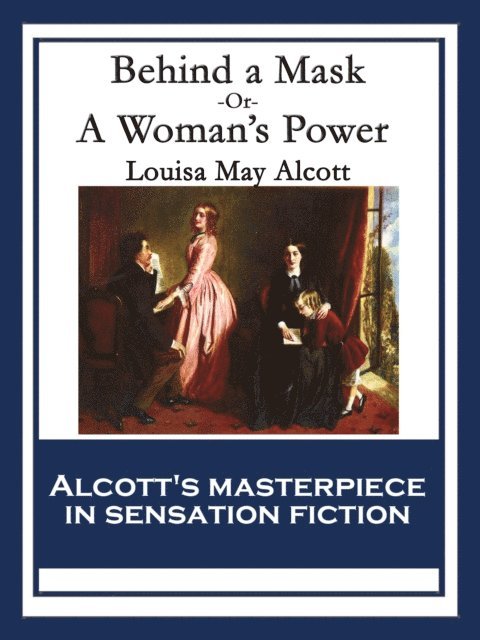 Louisa May Alcott - Behind a Mask, E-bok