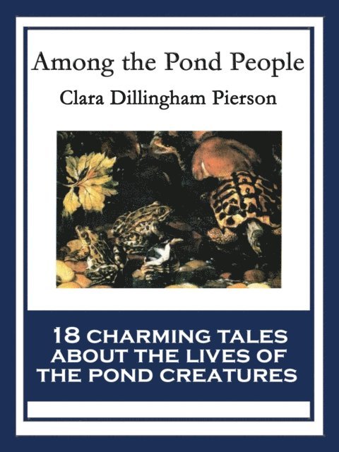 Clara Dillingham Pierson - Among the Pond People, E-bok